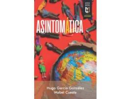 Livro Asintomática Escrituras del encierro en tiempos de Coronavirus Spanish Edition de Hugo García González Ed Mabel Cuesta Ed (Espanhol)