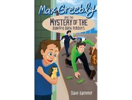 Livro Max Greebly and the Mystery of the Bawling Bank Robbers de Dave Hammer (Inglês)