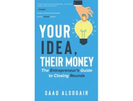 Livro YOUR IDEA THEIR MONEY de Saad Alsogair (Inglês)