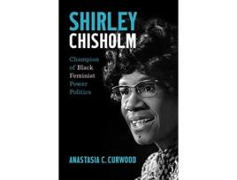 Livro Shirley Chisholm de Anastasia C Curwood (Inglês - Capa Dura)