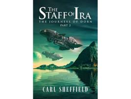Livro The Staff of Ira The Journeys of Dorn Part 2 de Carl Sheffield (Inglês)