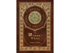 Livro The Woman in White Royal Collectors Edition Case Laminate Hardcover with Jacket de Wilkie Collins (Inglês)