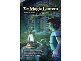 Livro The Magic Lantern A Fable About Leadership Personal Excellence and Empowerment de Dr Joe Rubino (Inglês)