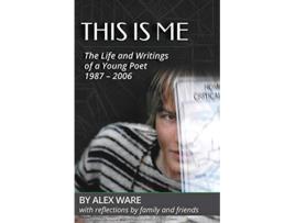 Livro This Is Me The Life and Writings of a Young Poet de Alex Ware (Inglês)