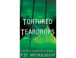 Livro Tortured Teardrops Tamaras Teardrops de P D Workman (Inglês - Capa Dura)