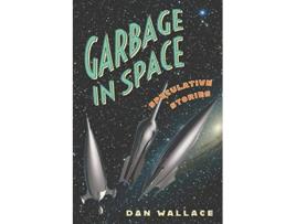 Livro Garbage in Space Speculative Stories de Dan Wallace (Inglês)