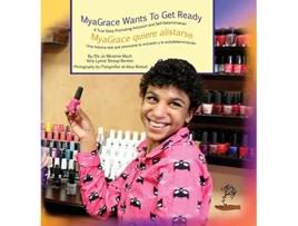 Livro MyaGrace Wants to Get ReadyMyaGrace quiere alistarse Growing with GraceCreciendo Con Gracia de Jo Meserve Mach Vera Lynne StroupRentier (Inglês)