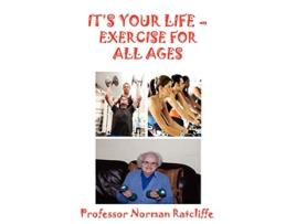 Livro Its Your Life Exercise for All Ages de Professor Norman Ratcliffe (Inglês)