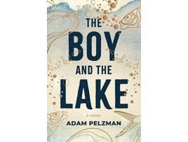 Livro The Boy and the Lake de Adam Pelzman (Inglês)
