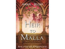 Livro Heir to Malla Land of Magadha Trilogy de Anna Bushi (Inglês)