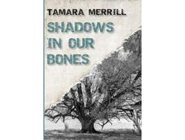 Livro Shadows In Our Bones de Tamara Merrill (Inglês)