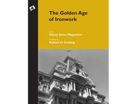 Livro Golden Age of Ironwork de Henry Jonas Magaziner (Inglês)