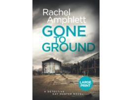 Livro Gone to Ground A chilling serial killer thriller Detective Kay Hunter 6 large print de Rachel Amphlett (Inglês)