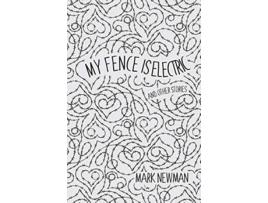 Livro My Fence is Electric and Other Stories de Mark Newman (Inglês)