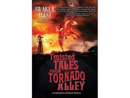 Livro Twisted Tales from Tornado Alley A Collection of Short Fiction de Stuart R West (Inglês)