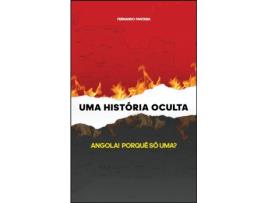Livro Uma História Oculta Angola! Porquê Só Uma? de Fernando Fantasia