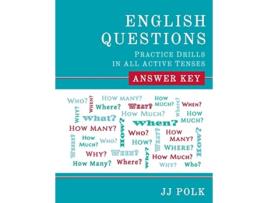 Livro English Questions Practice Drills in All Active Tenses Answer Key de Jj Polk (Inglês)