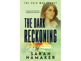 Livro The Dark Reckoning A standalone Christian Romantic Suspense Novel The Cold War Legacy de Sarah Hamaker (Inglês)