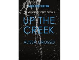 Livro Up the Creek LARGE PRINT de Alissa C Grosso (Inglês)