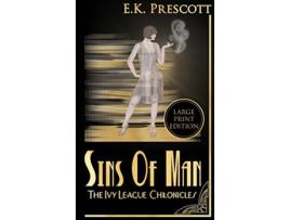 Livro The Ivy League Chronicles The Sins Of Man Book 2 Large Print Edition de E K Prescott (Inglês)