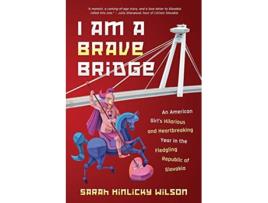 Livro I Am a Brave Bridge de Sarah Hinlicky Wilson (Inglês)