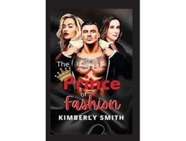 Livro The Prince of Fashion A Cinderella Story de Kimberly Smith (Inglês)