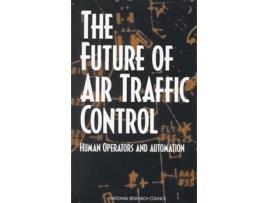 Livro Future of Air Traffic Control de National Research Council, Division Of Behavioral And Social Sciences And Education et al. (Inglês)