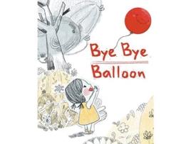 Livro Bye Bye Balloon de Kristen Soulvis (Inglês)