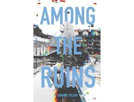 Livro Among the Ruins de Dominic Peloso (Inglês)