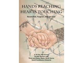 Livro Hands Reaching Hearts Touching Reconciled Forgiven And Set Free de Huddlestonedwards Sandi Barnes Scottie (Inglês)