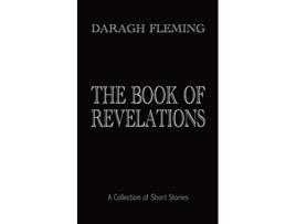 Livro The Book of Revelations A Collection of Short Stories de Daragh Fleming (Inglês)