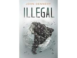 Livro Illegal: a true story of love, revolution and crossing borders de John Dennehy (Inglês)