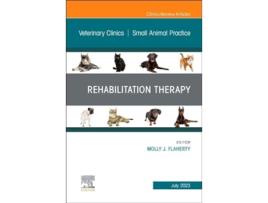 Livro Rehabilitation Therapy, An Issue of Veterinary Clinics of North America Small Animal Practice de Molly J Flaherty (Inglês - Capa Dura)