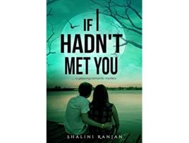 Livro If I Hadnt Met You de Shalini Ranjan (Inglês)