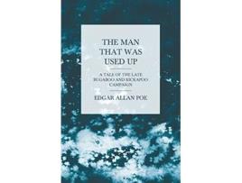 Livro The Man that was Used Up A Tale of the Late Bugaboo and Kickapoo Campaign de Edgar Allan Poe (Inglês)