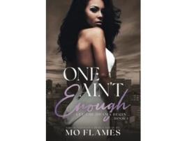 Livro One Aint Enough A Contemporary Steamy Romance Series the Enough Series de Mo Flames (Inglês)