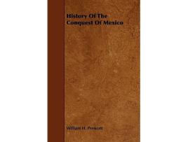 Livro History of the Conquest of Mexico de William H Prescott (Inglês)