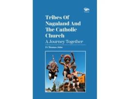 Livro Tribes Of Nagaland And The Catholic Church A Journey Together de Rev Fr Thomas John (Inglês)