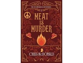 Livro Meat is Murder A modern cosy mystery with a classic crime heart The Stonebridge Mysteries de Chris McDonald (Inglês)