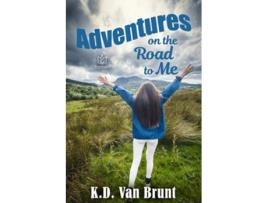 Livro Adventures on the Road to Me de KD Van Brunt (Inglês)