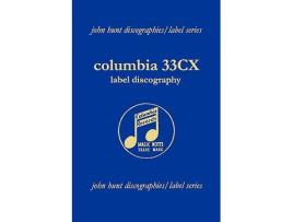 Livro Columbia 33CX Label Discography 2004 de John Hunt (Inglês)