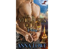 Livro Les Veilleuses du feu Paris Milliardaires et gardiens French Edition de Anna Lowe (Francês)