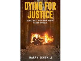 Livro Dying For Justice An extrajudicial thriller de Harry Senthill (Inglês)