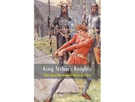 Livro King Arthurs Knights de Henry Gilbert (Inglês)