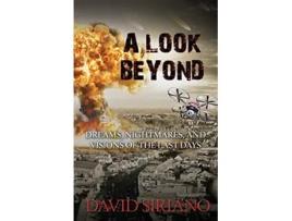 Livro A Look Beyond Dreams Nightmares and Visions of the Last Days de David Siriano (Inglês)