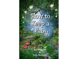 Livro How To Keep A Fairy de Joy McGuire Tom McGuire (Inglês)