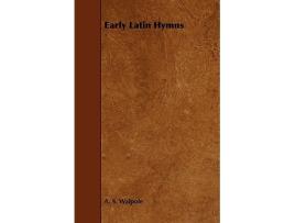 Livro Early Latin Hymns Latin and English Edition de A S Walpole (Latim)