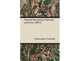 Livro Oriental Encounters Palestine and Syria 18946 de Marmaduke Pickthall (Inglês)