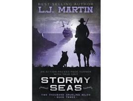 Livro Stormy Seas A YA ComingofAge Western Series Two Thousand Grueling Miles de L J Martin (Inglês - Capa Dura)