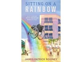 Livro Sitting on a Rainbow de James Patrick Rooney (Inglês - Capa Dura)